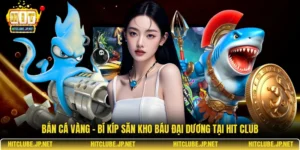 Bắn cá Vàng – Bí kíp săn kho báu đại dương tại Hit Club