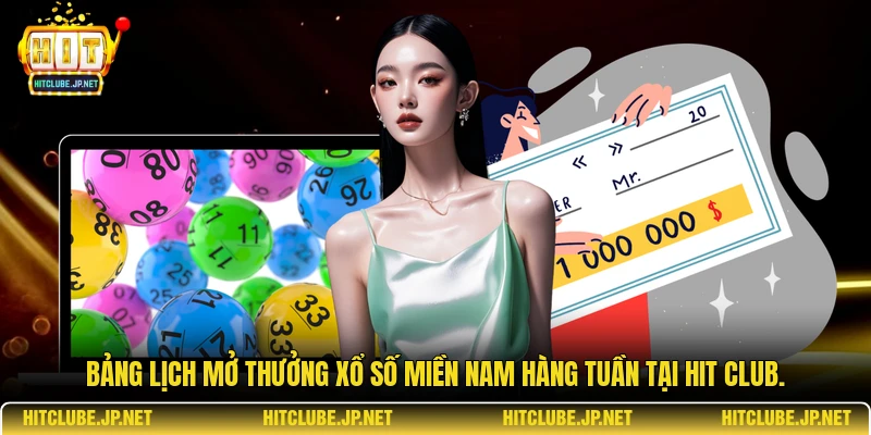 Bảng lịch mở thưởng Xổ số miền Nam hàng tuần tại Hit Club.
