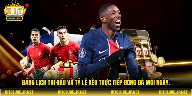Bảng lịch thi đấu và tỷ lệ kèo trực tiếp bóng đá mỗi ngày.