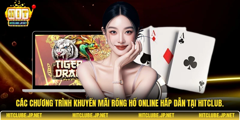 Các chương trình khuyến mãi rồng hổ online hấp dẫn tại Hitclub.