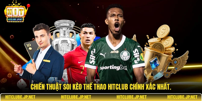 Chiến thuật soi kèo Thể thao Hitclub chính xác nhất.