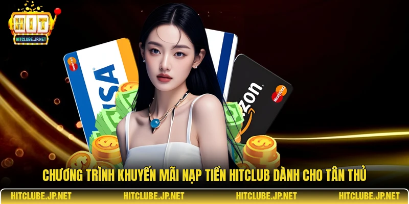 Chương trình khuyến mãi nạp tiền Hitclub dành cho tân thủ