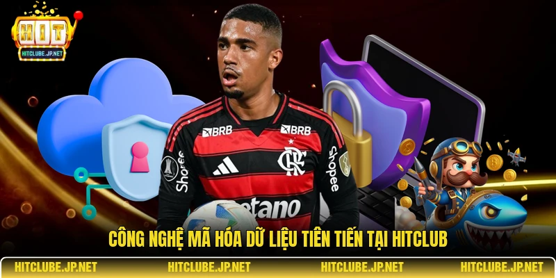Công nghệ mã hóa dữ liệu tiên tiến tại Hitclub