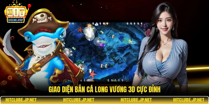 Giao diện bắn cá long vương 3D cực đỉnh