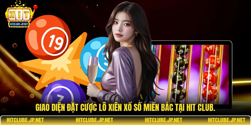 Giao diện đặt cược lô xiên Xổ số miền Bắc tại Hit Club.