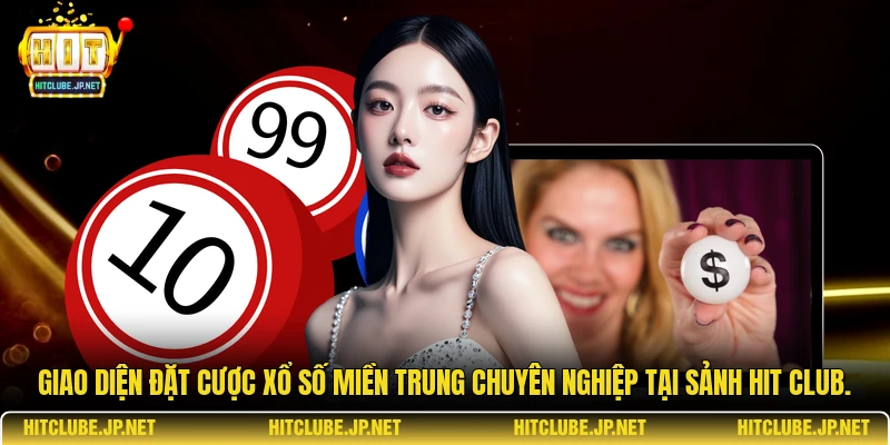 Giao diện đặt cược Xổ số miền Trung chuyên nghiệp tại sảnh Hit Club.