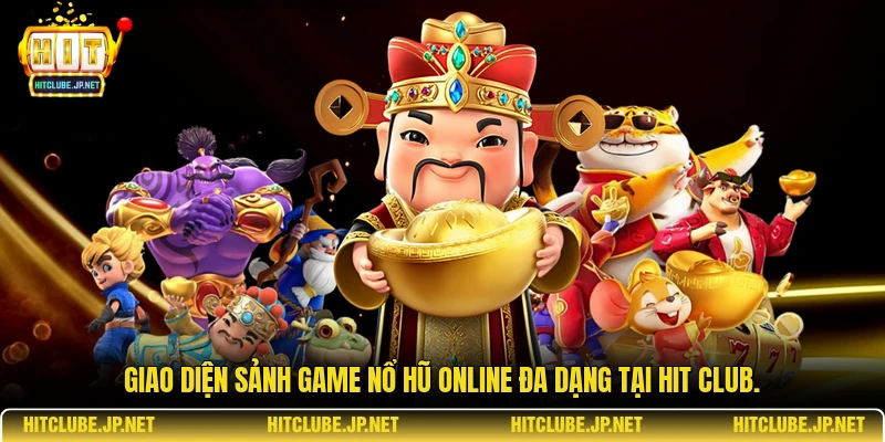 Giao diện sảnh game nổ hũ online đa dạng tại Hit Club.