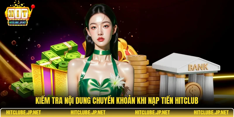 Kiểm tra nội dung chuyển khoản khi nạp tiền Hitclub