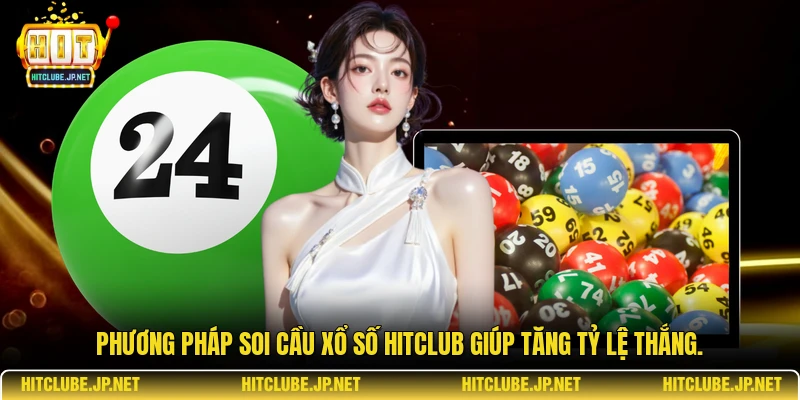 Phương pháp soi cầu xổ số Hitclub giúp tăng tỷ lệ thắng.