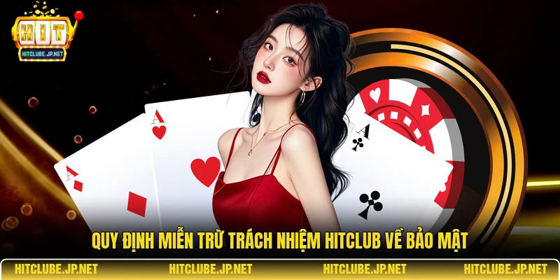 Quy định miễn trừ trách nhiệm Hitclub về bảo mật