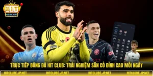 Trực tiếp bóng đá Hit Club: Trải nghiệm sân cỏ đỉnh cao mỗi ngày