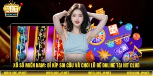 Xổ số miền Nam: Bí kíp soi cầu và chơi lô đề online tại Hit Club